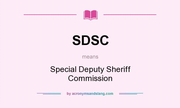 What does SDSC mean? It stands for Special Deputy Sheriff Commission