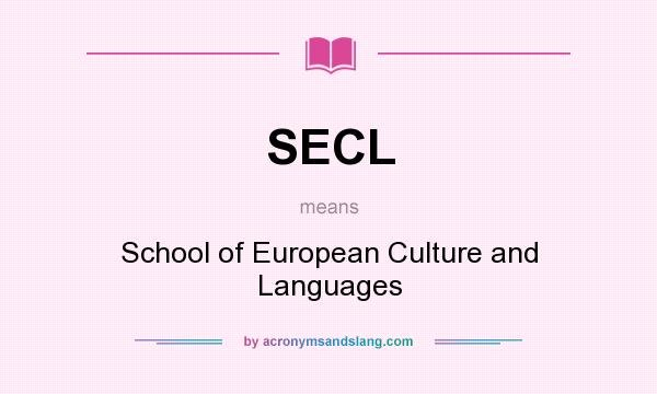 What does SECL mean? It stands for School of European Culture and Languages