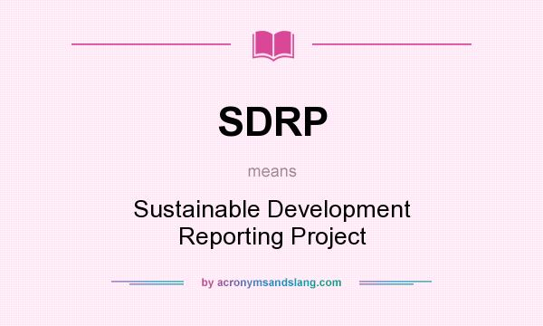 What does SDRP mean? It stands for Sustainable Development Reporting Project