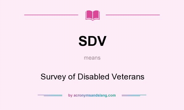 What does SDV mean? It stands for Survey of Disabled Veterans