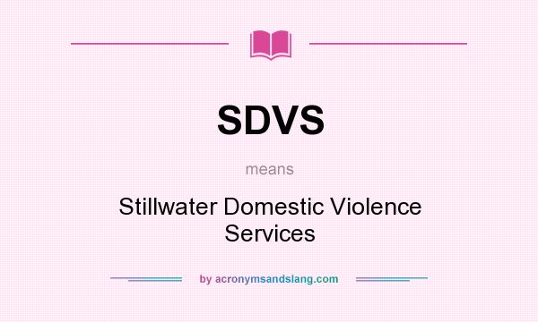 What does SDVS mean? It stands for Stillwater Domestic Violence Services