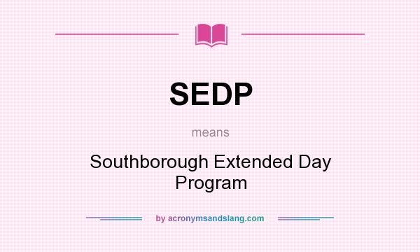 What does SEDP mean? It stands for Southborough Extended Day Program