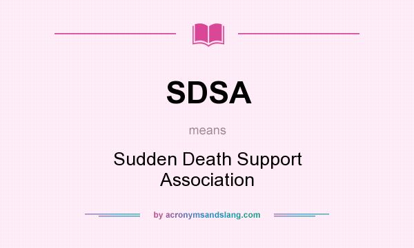 What does SDSA mean? It stands for Sudden Death Support Association