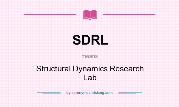 What does SDRL mean? It stands for Structural Dynamics Research Lab