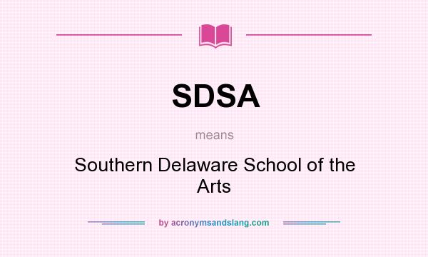 What does SDSA mean? It stands for Southern Delaware School of the Arts
