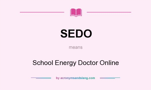 What does SEDO mean? It stands for School Energy Doctor Online