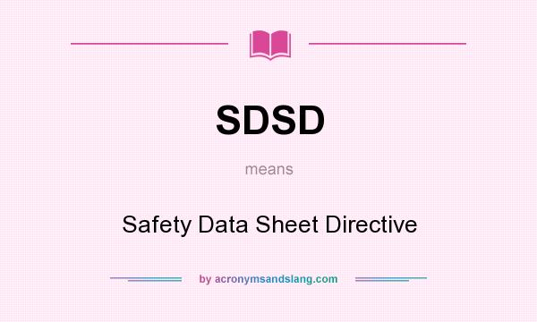 What does SDSD mean? It stands for Safety Data Sheet Directive