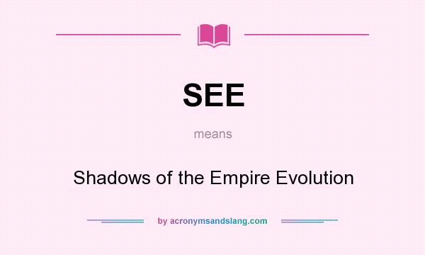 What does SEE mean? It stands for Shadows of the Empire Evolution
