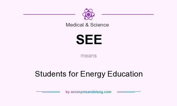 What does SEE mean? It stands for Students for Energy Education