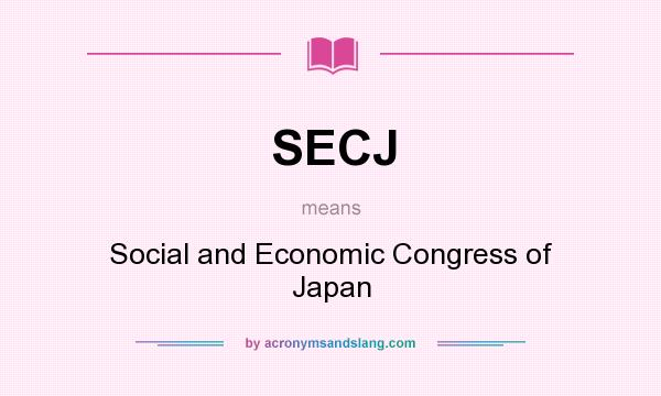 What does SECJ mean? It stands for Social and Economic Congress of Japan