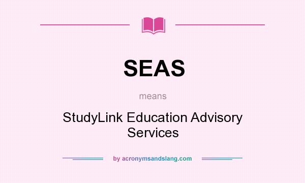 What does SEAS mean? It stands for StudyLink Education Advisory Services