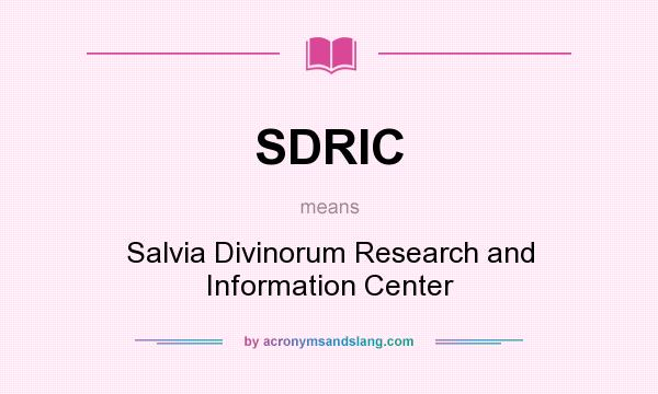 What does SDRIC mean? It stands for Salvia Divinorum Research and Information Center