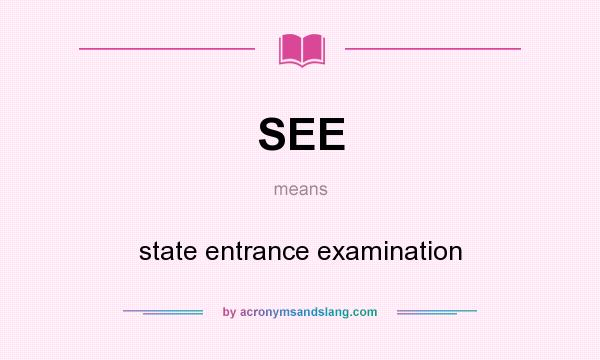 What does SEE mean? It stands for state entrance examination