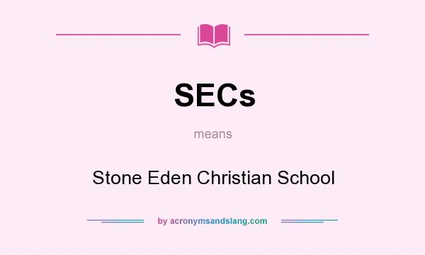 What does SECs mean? It stands for Stone Eden Christian School