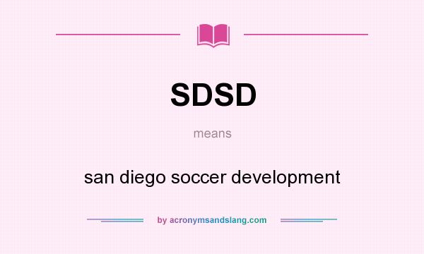 What does SDSD mean? It stands for san diego soccer development