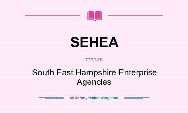 What does SEHEA mean? It stands for South East Hampshire Enterprise Agencies