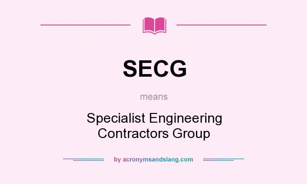 What does SECG mean? It stands for Specialist Engineering Contractors Group