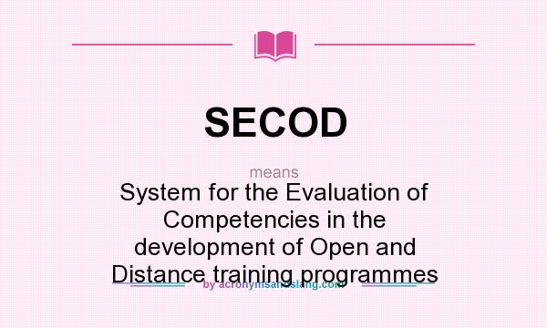 What does SECOD mean? It stands for System for the Evaluation of Competencies in the development of Open and Distance training programmes