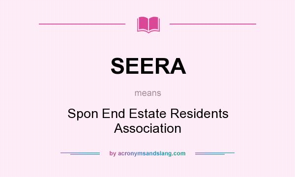 What does SEERA mean? It stands for Spon End Estate Residents Association