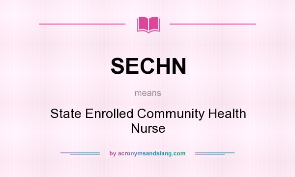 What does SECHN mean? It stands for State Enrolled Community Health Nurse