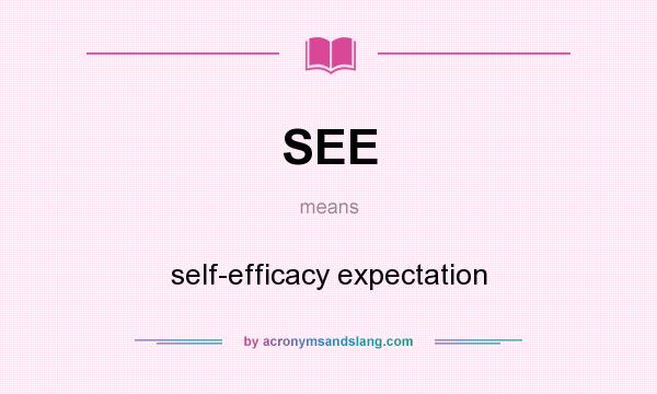 What does SEE mean? It stands for self-efficacy expectation