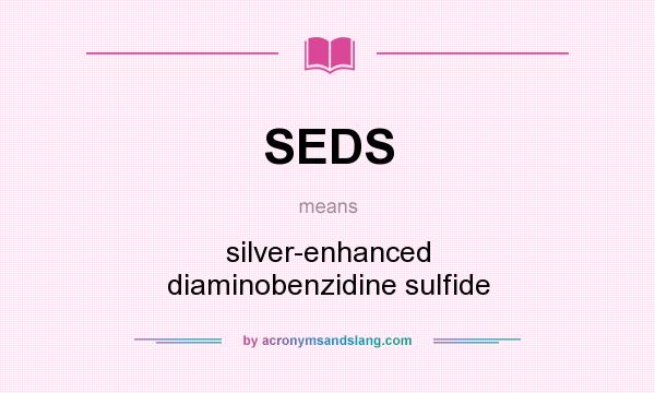 What does SEDS mean? It stands for silver-enhanced diaminobenzidine sulfide