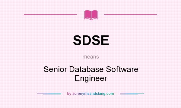 What does SDSE mean? It stands for Senior Database Software Engineer