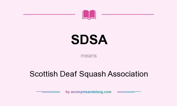 What does SDSA mean? It stands for Scottish Deaf Squash Association