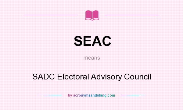 What does SEAC mean? It stands for SADC Electoral Advisory Council