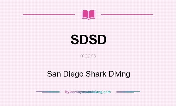What does SDSD mean? It stands for San Diego Shark Diving