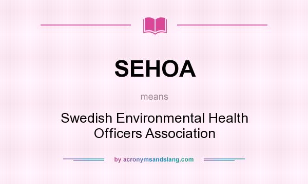 What does SEHOA mean? It stands for Swedish Environmental Health Officers Association