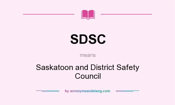What does SDSC mean? It stands for Saskatoon and District Safety Council