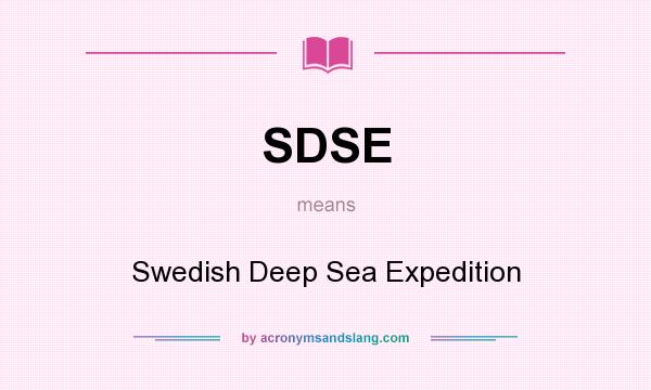 What does SDSE mean? It stands for Swedish Deep Sea Expedition