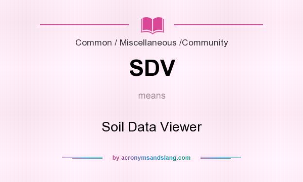 What does SDV mean? It stands for Soil Data Viewer