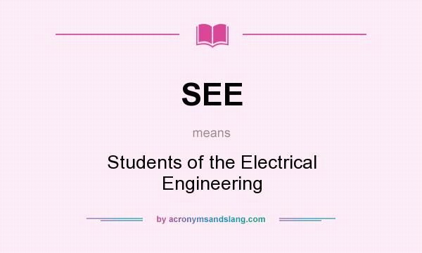What does SEE mean? It stands for Students of the Electrical Engineering