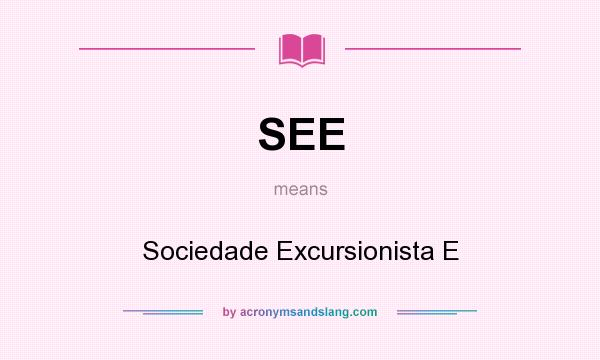 What does SEE mean? It stands for Sociedade Excursionista E