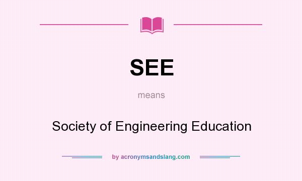 What does SEE mean? It stands for Society of Engineering Education