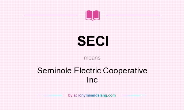What does SECI mean? It stands for Seminole Electric Cooperative Inc