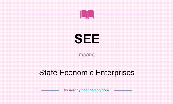 What does SEE mean? It stands for State Economic Enterprises