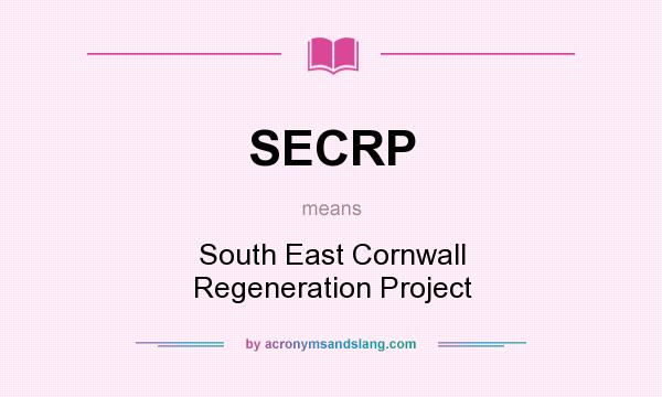 What does SECRP mean? It stands for South East Cornwall Regeneration Project