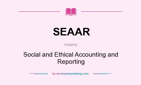 What does SEAAR mean? It stands for Social and Ethical Accounting and Reporting