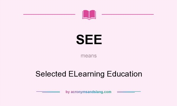 What does SEE mean? It stands for Selected ELearning Education