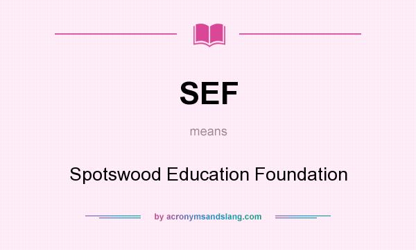What does SEF mean? It stands for Spotswood Education Foundation