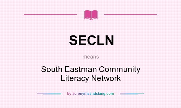 What does SECLN mean? It stands for South Eastman Community Literacy Network
