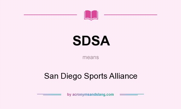 What does SDSA mean? It stands for San Diego Sports Alliance