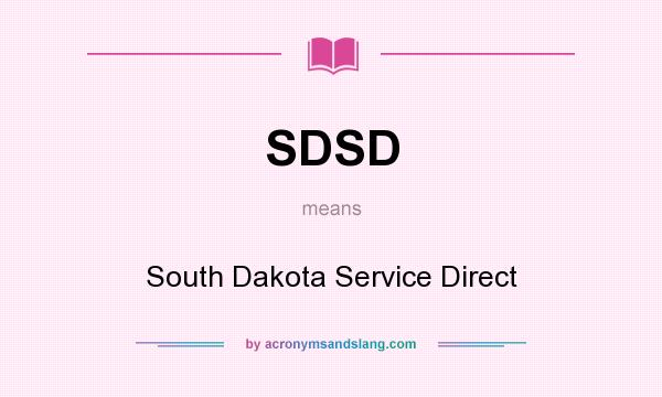 What does SDSD mean? It stands for South Dakota Service Direct