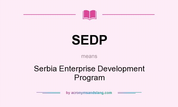 What does SEDP mean? It stands for Serbia Enterprise Development Program