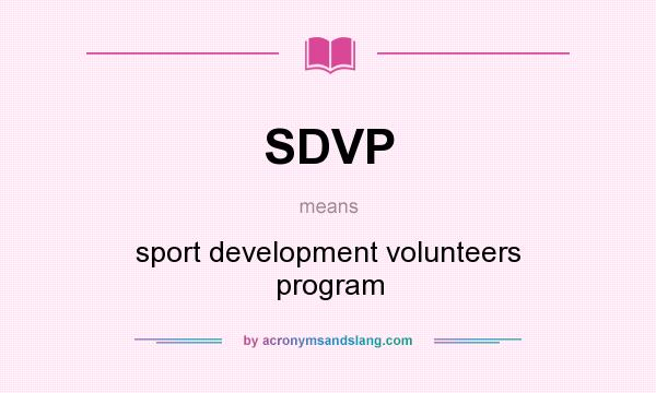 What does SDVP mean? It stands for sport development volunteers program