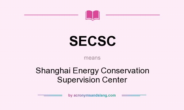 What does SECSC mean? It stands for Shanghai Energy Conservation Supervision Center