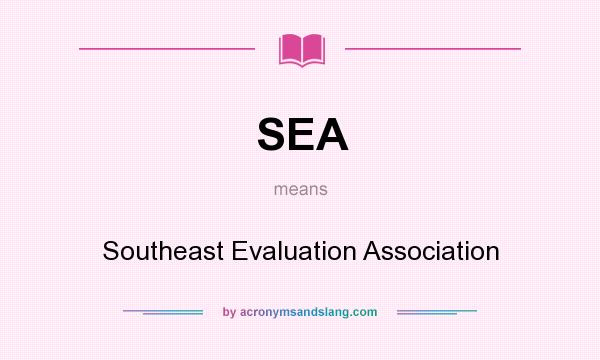 What does SEA mean? It stands for Southeast Evaluation Association